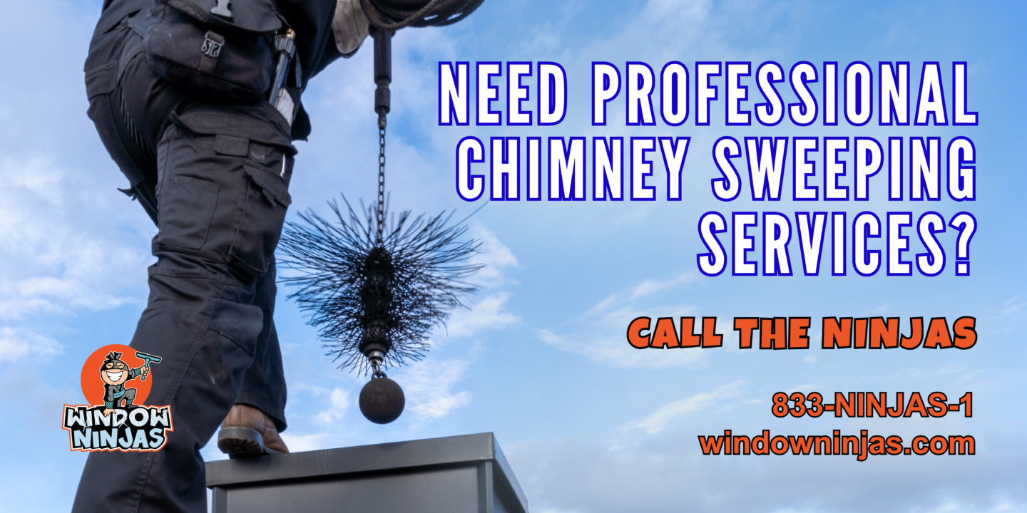 Call Window Ninjas for chimney sweeping