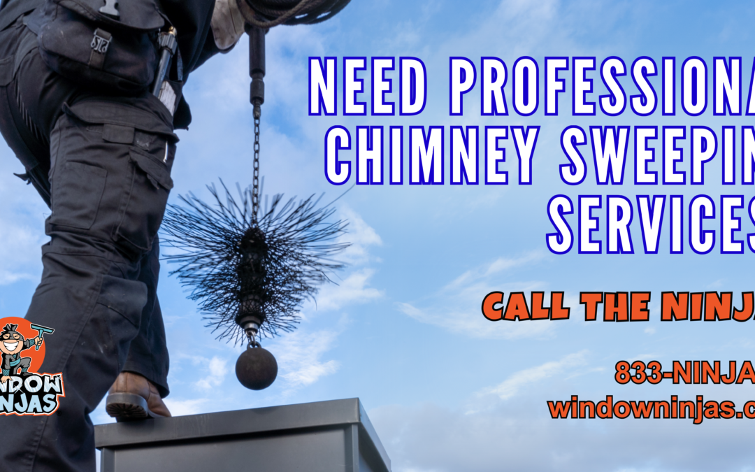 need chimney sweeping services call the ninjas