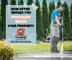 how often should you pressure wash your property?