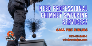 Need Professional Chimney Sweeping Services? Call the Ninjas